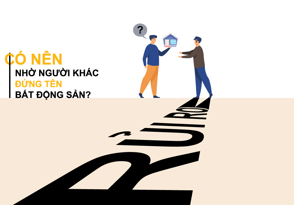 Rủi ro trong BĐS khi nhờ người khác đứng tên trên sổ